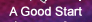 A Good Start
